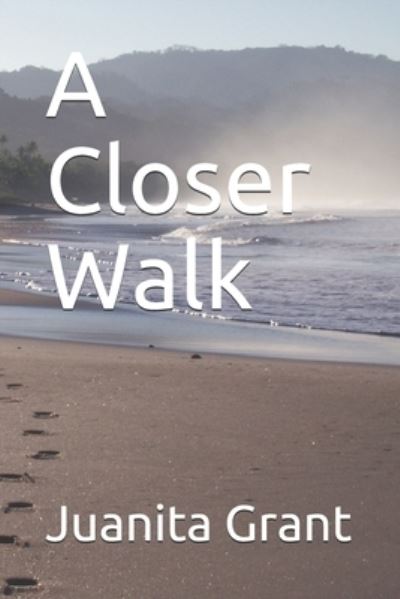 Cover for Juanita Grant · A Closer Walk (Paperback Book) (2021)