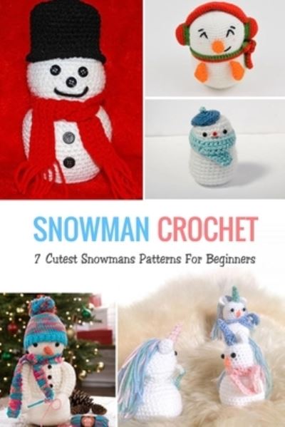 Snowman Crochet - Monica Taylor - Books - Independently Published - 9798571414197 - November 26, 2020