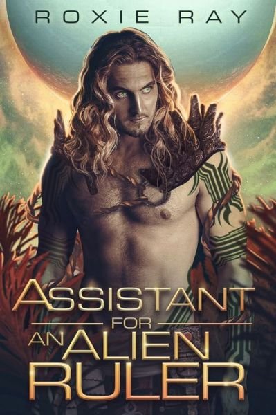 Assistant For An Alien Ruler - Roxie Ray - Books - Independently Published - 9798595089197 - January 14, 2021