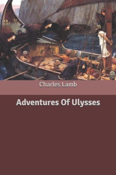 Adventures Of Ulysses - Charles Lamb - Books - Independently Published - 9798616702197 - February 26, 2020