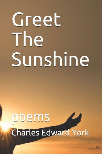 Cover for Charles Edward York · Greet The Sunshine (Pocketbok) (2020)