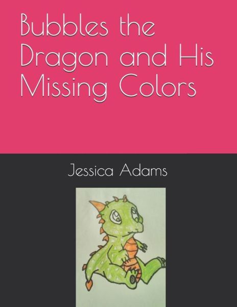 Cover for Jessica Adams · Bubbles the Dragon and His Missing Colors (Pocketbok) (2020)