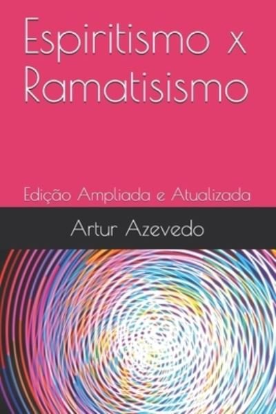 Cover for Artur Felipe Azevedo · Espiritismo x Ramatisismo (Paperback Book) (2020)