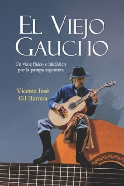 Cover for Vicente Jose Gil Herrera · El Viejo Gaucho (Paperback Book) (2021)