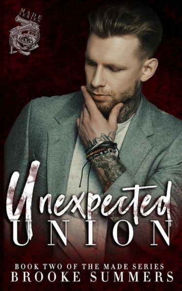 Unexpected Union - Made: Mafia Romance - Brooke Summers - Livros - Independently Published - 9798724849197 - 19 de março de 2021