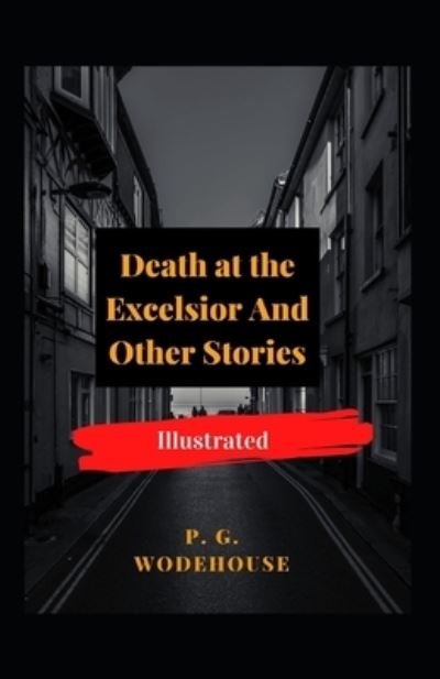 Cover for P G Wodehouse · Death at the Excelsior And Other Stories Illustrated (Paperback Book) (2021)