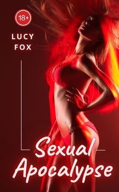 Cover for Lucy Fox · Sexual apocalypse: A pleasure-dominated world (Paperback Bog) (2022)