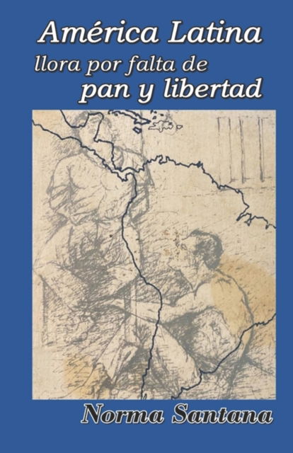 Cover for Aridio Santana · America Latina llora por falta de pan y libertad (Paperback Book) (2022)