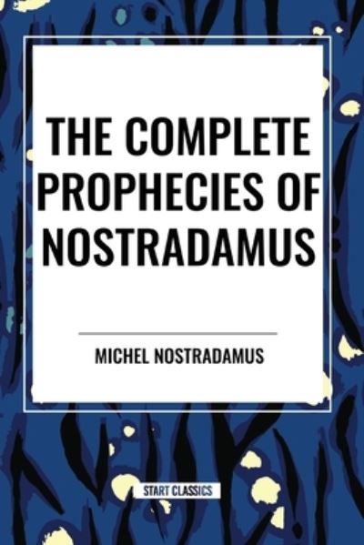 Cover for Michel Nostradamus · The Complete Prophecies of Nostradamus (Paperback Book) (2024)