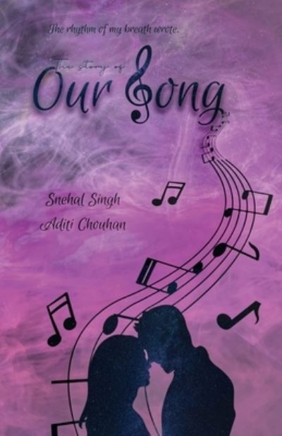 Cover for Snehal Singh · The story of Our Song (Paperback Book) (2021)