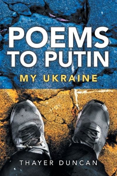 Cover for Thayer Duncan · Poems To Putin: My Ukraine (Paperback Book) (2022)