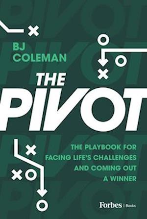 Cover for BJ Coleman · The Pivot: The Playbook for Facing Life's Challenges and Coming Out a Winner (Innbunden bok) (2025)