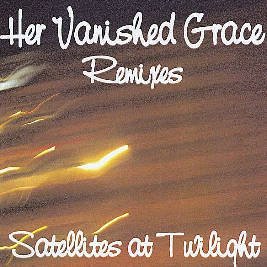 Cover for Her Vanished Grace · Satellites at Twilight (CD) (2008)