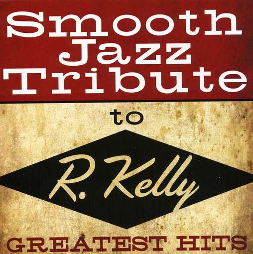 Cover for R..=Trib= Kelly · Smooth Jazz Tribute.. (CD) (2017)