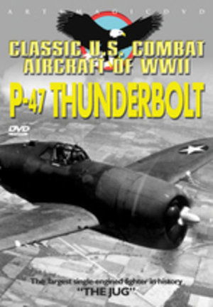 Classic Us Combat Aircraft Wwii: P-47 Thunderbolt - Classic Us Combat Aircraft Wwii: P-47 Thunderbolt - Movies - ARTSMAGIC - 0881482326198 - June 28, 2011