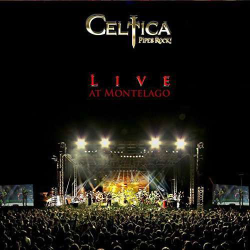 Cover for Celtica - Pipes Rock! · Live At Montelago (CD) (2018)