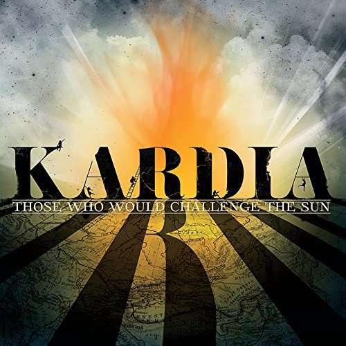 Cover for Kardia · Those Who Would Challenge the Sun (CD) (2014)