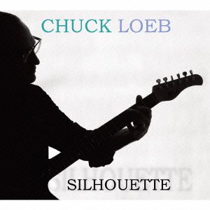 Cover for Chuck Loeb · Silhouette (CD) [Japan Import edition] (2013)