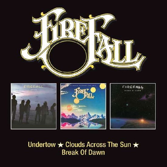 Cover for Firefall · Undertow / Clouds Across The Sun / Break Of Dawn (CD) (2017)