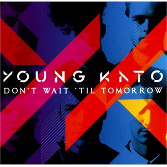Cover for Young Kato · Don't Wait 'til Tomorrow (CD) (2023)