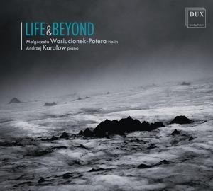 Cover for Wasiucionek-Potera / Karalow · Life &amp; Beyond (Violin and Piano) (CD) (2024)