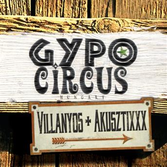 Villanyos + Akusztixxx - Gypo Circus - Music - MG Records - 5999886051198 - 