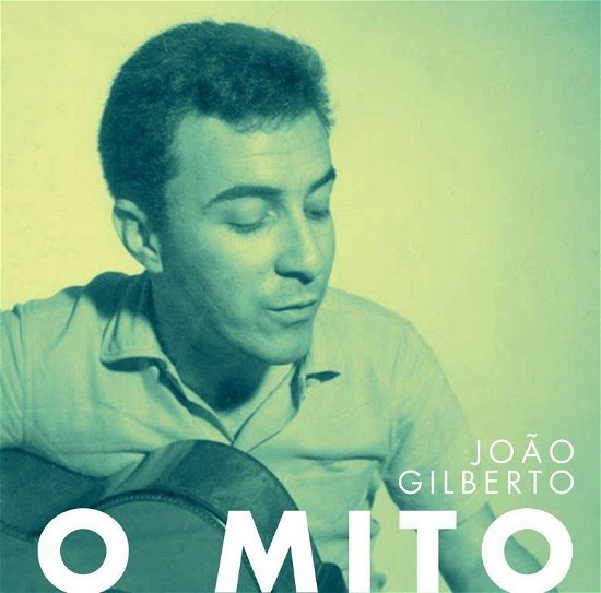 O Mito - Joao Gilberto - Muziek - Naked Lunch - 7427244912198 - 3 september 2021
