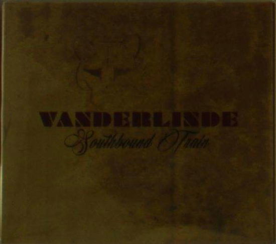 Cover for Vanderlinde · Southbound Train (CD) [Digipak] (2014)