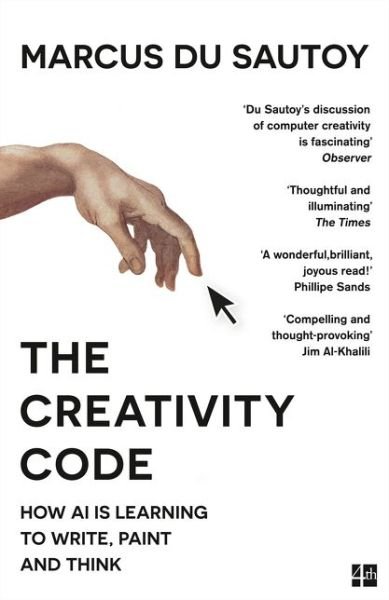 The Creativity Code: How Ai is Learning to Write, Paint and Think - Marcus Du Sautoy - Books - HarperCollins Publishers - 9780008288198 - March 19, 2020