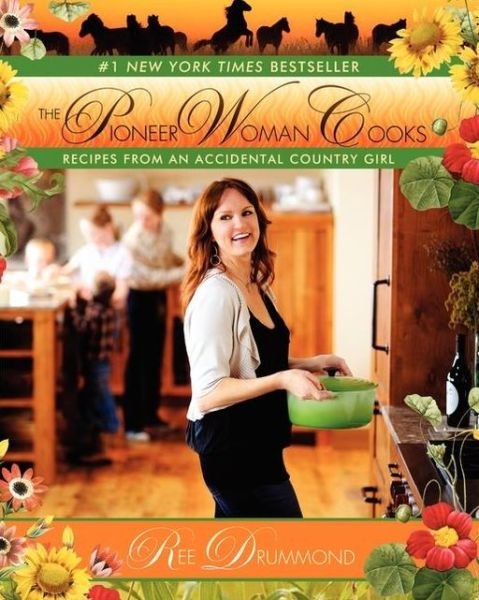 Cover for Ree Drummond · The Pioneer Woman Cooks: Recipes from an Accidental Country Girl (Hardcover Book) (2009)