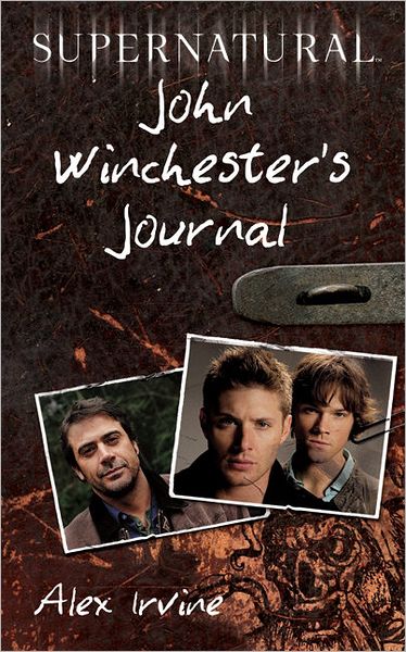 Supernatural: John Winchester's Journal - Alex Irvine - Kirjat - HarperCollins Publishers Inc - 9780062073198 - sunnuntai 15. toukokuuta 2011