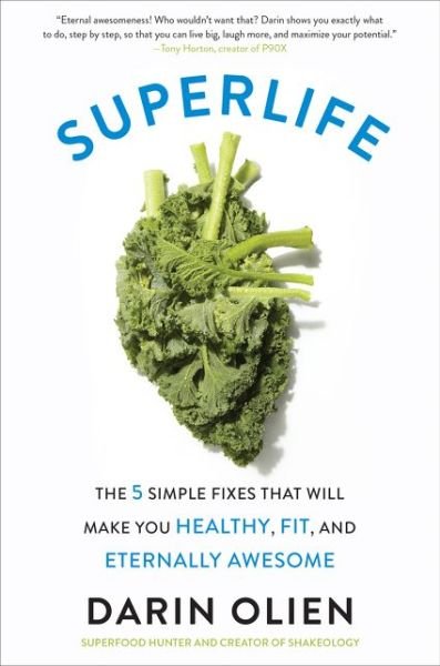 Cover for Darin Olien · SuperLife: The 5 Simple Fixes That Will Make You Healthy, Fit, and Eternally Awesome (Paperback Bog) (2017)