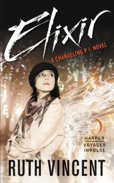 Elixir: A Changeling P.I. Novel - Ruth Vincent - Libros - HarperCollins - 9780062466198 - 28 de junio de 2016