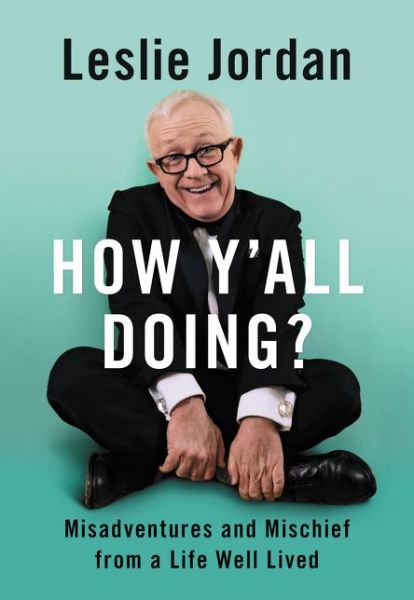 How Yall Doing - Leslie Jordan - Books - HarperCollins Publishers Inc - 9780063076198 - April 27, 2021