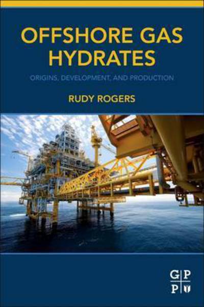 Cover for Rogers, Rudy (Professor Emeritus in Chemical Engineering at Mississippi State University) · Offshore Gas Hydrates: Origins, Development, and Production (Paperback Book) (2015)