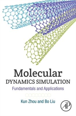 Cover for Zhou, Kun (Associate Professor, School of Mechanical and Aerospace Engineering, Nanyang Technological University (NTU), Singapore) · Molecular Dynamics Simulation: Fundamentals and Applications (Paperback Book) (2022)