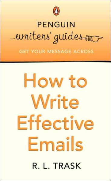 Cover for R L Trask · Penguin Writers' Guides: How to Write Effective Emails (Paperback Book) (2005)