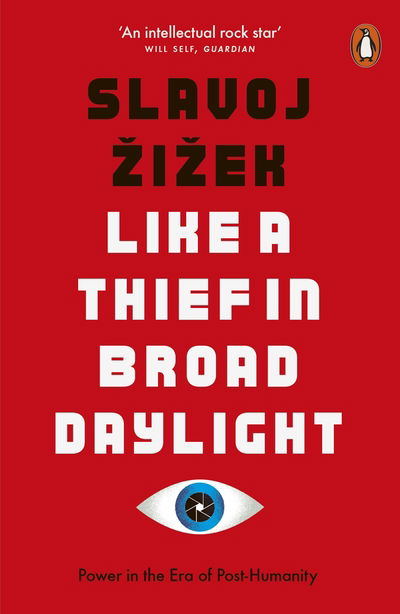 Like A Thief In Broad Daylight: Power in the Era of Post-Humanity - Slavoj Zizek - Bøger - Penguin Books Ltd - 9780141989198 - 19. september 2019