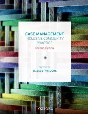 Case Management: Inclusive Community Practice - Elizabeth Moore - Books - Oxford University Press Australia - 9780190303198 - November 10, 2016