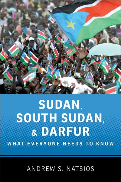 Cover for Natsios, Andrew S. (, Washington, DC, United States) · Sudan, South Sudan, and Darfur: What Everyone Needs to Know® - What Everyone Needs To Know® (Paperback Book) (2012)