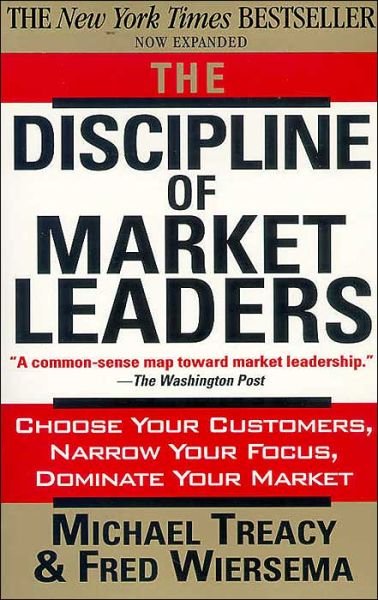 Cover for Fred Wiersema · The Discipline of Market Leaders: Choose Your Customers, Narrow Your Focus, Dominate Your Market (Paperback Book) (1997)
