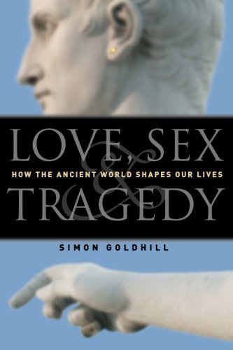 Cover for Simon Goldhill · Love, Sex &amp; Tragedy: How the Ancient World Shapes Our Lives (Paperback Book) (2005)