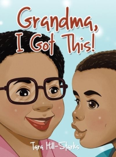 Cover for Tara Hill-Starks · Grandma, I Got This! (Hardcover Book) (2020)