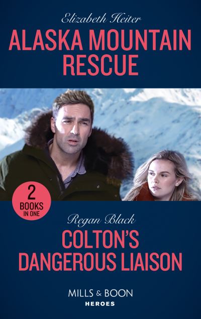 Cover for Elizabeth Heiter · Alaska Mountain Rescue / Colton's Dangerous Liaison: Alaska Mountain Rescue / Colton's Dangerous Liaison (the Coltons of Grave Gulch) (Paperback Book) (2020)