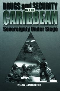 Cover for Griffith, Ivelaw (Vice Chancellor and Principal, Retired) · Drugs and Security in the Caribbean: Sovereignty Under Siege (Paperback Bog) (1997)