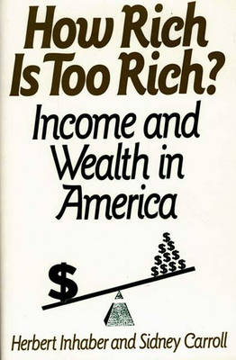Cover for Sidney Carroll · How Rich Is Too Rich?: Income and Wealth in America (Hardcover Book) (1992)