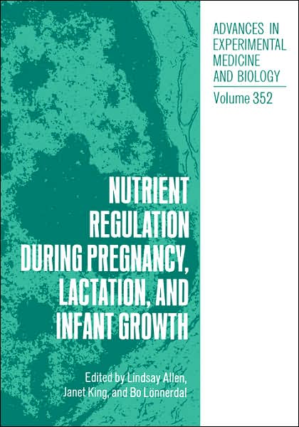 Cover for Lindsay Allen · Nutrient Regulation during Pregnancy, Lactation, and Infant Growth - Advances in Experimental Medicine and Biology (Hardcover Book) [1994 edition] (1994)