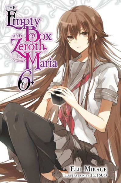 Cover for Eiji Mikage · The Empty Box and Zeroth Maria, Vol. 6 (light novel) (Paperback Book) (2019)