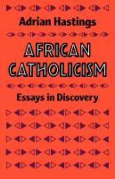 Cover for Adrian Hastings · African Catholicism: Essays in Discovery (Paperback Book) (2012)