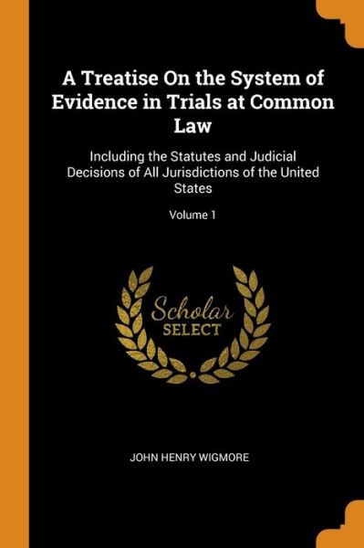 Cover for John Henry Wigmore · A Treatise On the System of Evidence in Trials at Common Law (Paperback Book) (2018)